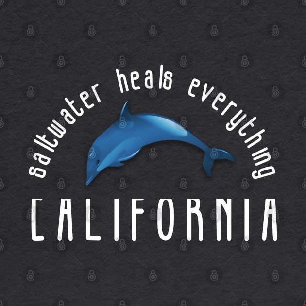 Saltwater Heals Everything with Dolphin California Beach Design by tnts